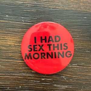Red Statement Button Pin - "I Had Sex This Morning"